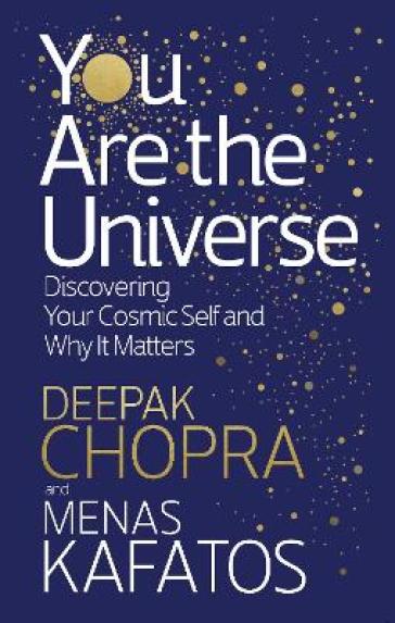 You Are the Universe - Dr Deepak Chopra - Menas Kafatos