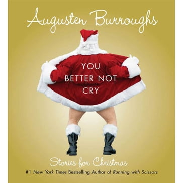 You Better Not Cry - Augusten Burroughs