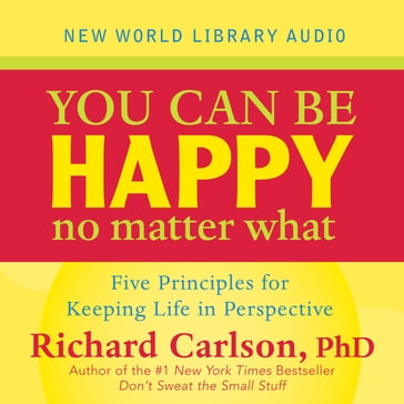 You Can Be Happy No Matter What - Richard Carlson