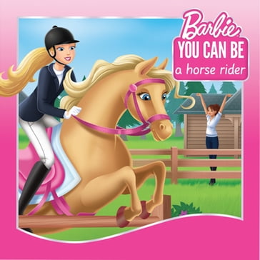 You Can Be a Horse Rider (Barbie: You Can Be Series) - Gina Gold