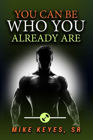 You Can Be Who You Already Are - Mike Keyes