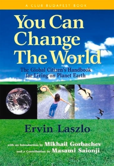 You Can Change the World - Ervin Laszlo - Paulo Coelho - Masami Saionji - Mikhail Gorbachev