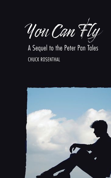 You Can Fly: A Sequel to the Peter Pan Tales - Chuck Rosenthal