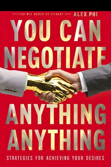 You Can Negotiate Anything - Alex Phi