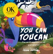 You Can, Toucan.