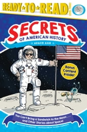 You Can t Bring a Sandwich to the Moon . . . and Other Stories about Space!