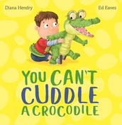 You Can t Cuddle a Crocodile