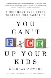 You Can t F*ck Up Your Kids