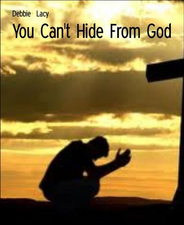 You Can't Hide From God - Debbie Lacy