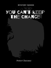 You Can t Keep the Change