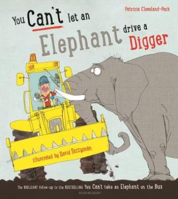 You Can't Let an Elephant Drive a Digger - Patricia Cleveland Peck