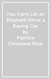 You Can t Let an Elephant Drive a Racing Car