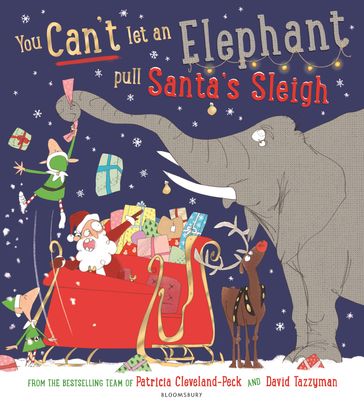 You Can't Let an Elephant Pull Santa's Sleigh - Patricia Cleveland-Peck