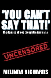 You Can t Say That!: The Demise of Free Thought in Australia