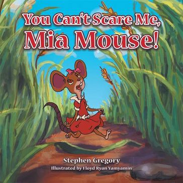 You Can't Scare Me, Mia Mouse! - Stephen Gregory