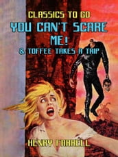 You Can t Scare Me! & Toffee takes A Trip