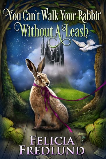 You Can't Walk Your Rabbit Without a Leash - Felicia Fredlund