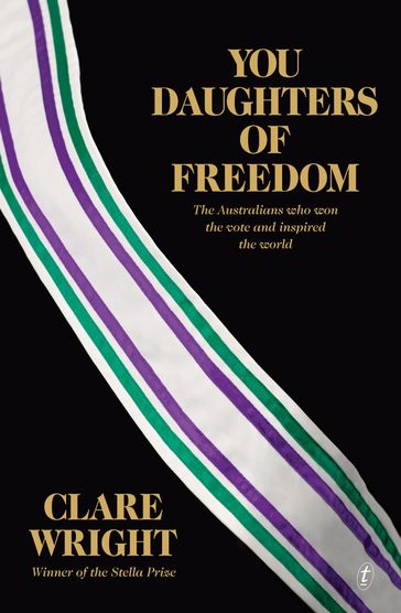 You Daughters of Freedom - Clare Wright