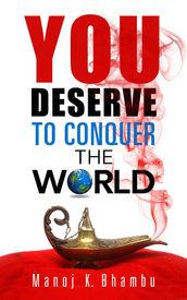 You Deserve to Conquer the World