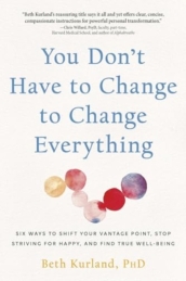 You Don t Have to Change to Change Everything
