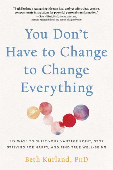 You Don't Have to Change to Change Everything - Beth Kurland