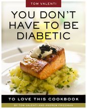 You Don t Have to be Diabetic to Love This Cookbook