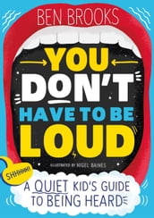 You Don t Have to be Loud