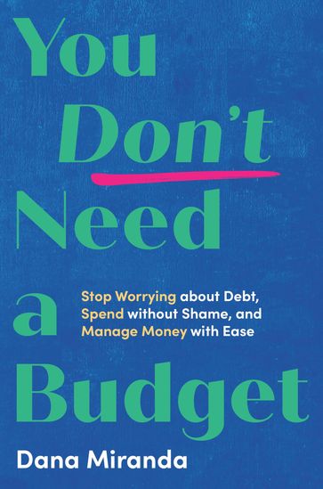 You Don't Need a Budget - Dana Miranda