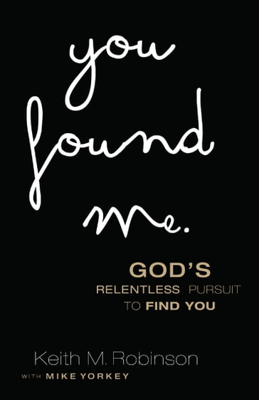 You Found Me - Keith M. Robinson - Mike Yorkey