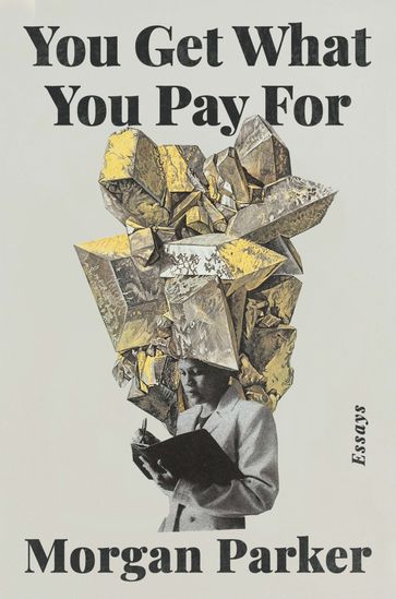 You Get What You Pay For - Morgan Parker