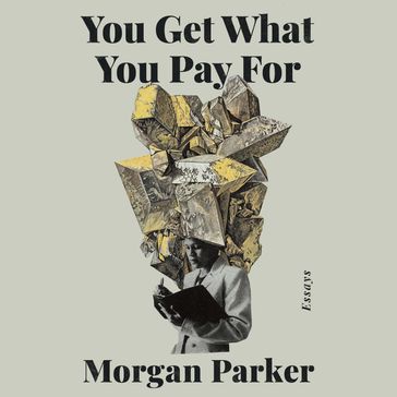 You Get What You Pay For - Morgan Parker