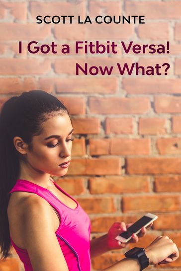 You Got a Fitbit Versa! Now What? - Scott La Counte