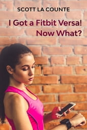 You Got a Fitbit Versa! Now What?