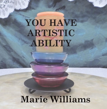 You Have Artistic Ability - Marie Williams