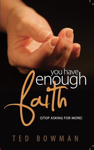 You Have Enough Faith - Ted Bowman