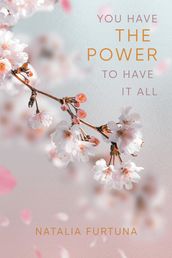 You Have The Power To Have It All