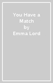 You Have a Match