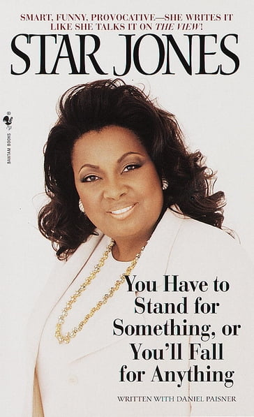 You Have to Stand for Something, Or You'll Fall for Anything - Star Jones