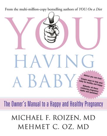You: Having a Baby: The Owner's Manual to a Happy and Healthy Pregnancy - Michael F. Roizen - Mehmet C. Oz