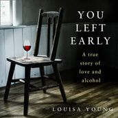 You Left Early: An  extraordinarily powerful  story from the Costa Novel Award shortlisted author