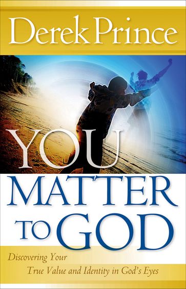 You Matter to God - Derek Prince