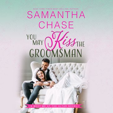 You May Kiss the Groomsman - Samantha Chase