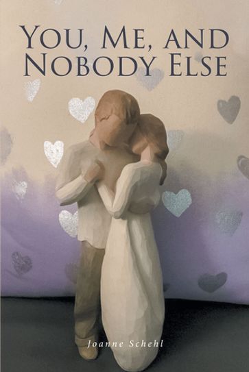You, Me, and Nobody Else - Joanne Schehl