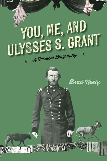 You, Me, and Ulysses S. Grant - Brad Neely