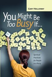 You Might Be Too Busy If