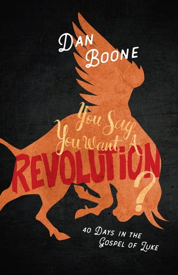 You Say You Want a Revolution? - Dan Boone