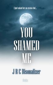 You Shamed Me