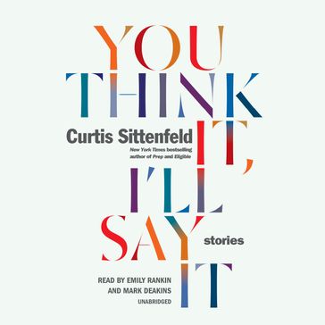 You Think It, I'll Say It - Curtis Sittenfeld