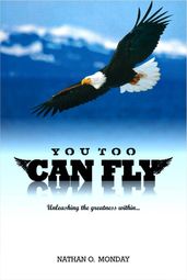 You Too Can Fly: Unleashing the Greatness Within