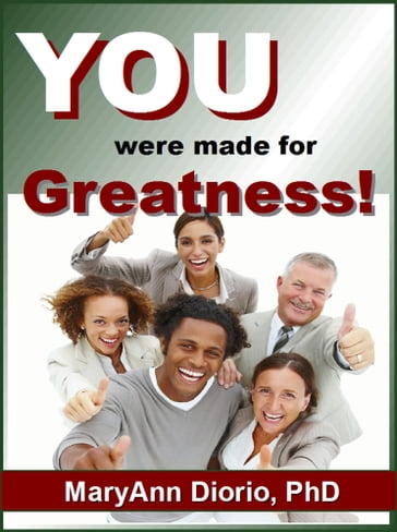You Were Made For Greatness! - MaryAnn Diorio